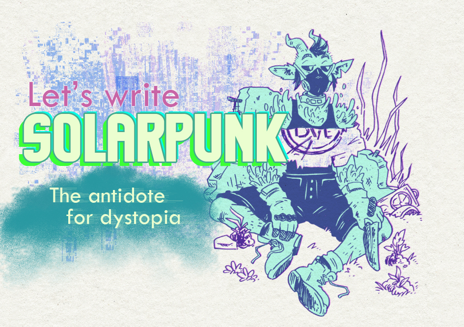 Let\'s Write Solarpunk - the Antidote for Dystopia - Title Card Illustration. A drawing featuring a punk figure sitting on the ground with monstery elements.